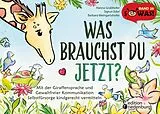 E-Book (epub) Was brauchst du jetzt? Mit der Giraffensprache und Gewaltfreier Kommunikation Selbstfürsorge kindgerecht vermitteln von Hanna Grubhofer, Sigrun Eder, Barbara Weingartshofer