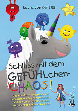 Kartonierter Einband Schluss mit dem GEFÜHLchen-Chaos! Das interaktive Kinderbuch mit umfassendem Begleitmaterial zum richtigen Umgang mit Gefühlen * von einer Pädagogin entwickelt * von Laura von der Höh