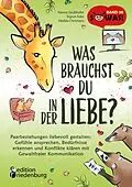 E-Book (epub) Was brauchst du in der Liebe? Paarbeziehungen liebevoll gestalten: Gefühle ansprechen, Bedürfnisse erkennen und Konflikte klären mit Gewaltfreier Kommunikation von Hanna Grubhofer, Sigrun Eder, Hedda Christians