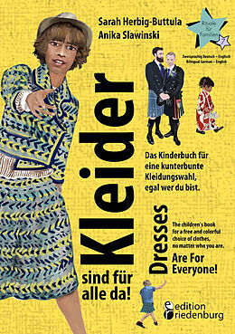 Kartonierter Einband Kleider sind für alle da! Das Kinderbuch für eine kunterbunte Kleidungswahl, egal wer du bist. Dresses Are For Everyone! The children's book for a free and colorful choice of clothes, no matter who you are. von Sarah Herbig-Buttula