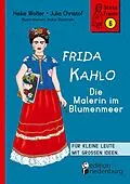 E-Book (epub) Frida Kahlo - Die Malerin im Blumenmeer von Heike Wolter, Julia Christof, Anika Slawinski