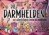 Kartonierter Einband Die Darmhelden - Auf Abenteuerreise durch das Mikrobiom - Das passende Kinderbuch zur Netflix-Serie "Hack your Health" von Elisabeth Orgler, Sigrun Eder
