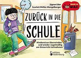 E-Book (epub) Zurück in die Schule - Hindernisse überwinden und wieder regelmäßig am Unterricht teilnehmen von Sigrun Eder, Scarlett Müller-Mangelberger