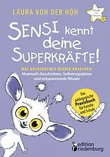 E-Book (epub) Sensi kennt deine Superkräfte! Was hochsensible Kinder brauchen: Mutmach-Geschichten, Selbstregulation und entspannende Rituale von Laura von der Höh