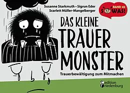 E-Book (epub) Das kleine Trauermonster - Trauerbewältigung zum Mitmachen von Susanne Starkmuth, Sigrun Eder, Scarlett Müller-Mangelberger