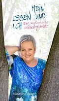 E-Book (epub) MEIN LEBEN UND ICH von Elisabeth Bauer