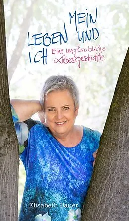E-Book (epub) MEIN LEBEN UND ICH von Elisabeth Bauer