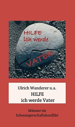 Fester Einband Hilfe ich werde Vater von Ulrich Wanderer, Mag. Hubert Steger, Mag. Emma Ott