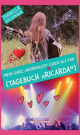 E-Book (epub) Mein ganz 'normales' Leben als Fan (Tagebuch 'Ricarda') von Isabella Holzinger