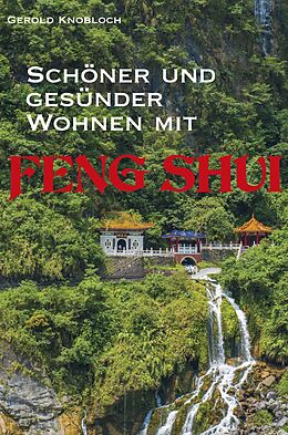 E-Book (epub) Schöner und gesünder Wohnen mit Feng Shui von Gerold Knobloch