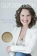 E-Book (epub) Glitzerleben - Deine 7 Stufen zum Glück von Karin Ahamer