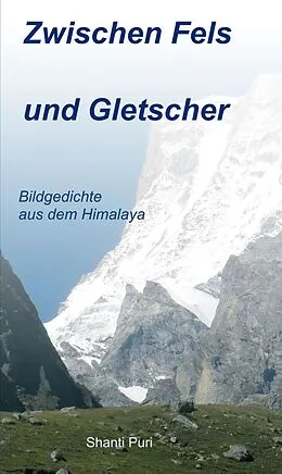 E-Book (epub) Zwischen Fels und Gletscher von Shanti Puri