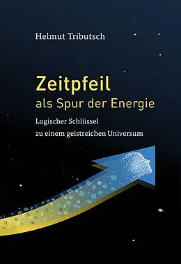 E-Book (epub) Zeitpfeil als Spur der Energie von Helmut Tributsch