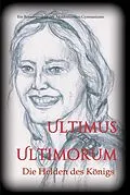 E-Book (epub) Ultimus Ultimorum von Gudrun S. Wieser (Hg.), Die Schülerinnen und Schüler der 5C Klasse des Akademischen Gymn
