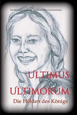 E-Book (epub) Ultimus Ultimorum von Gudrun S. Wieser (Hg.), Die Schülerinnen und Schüler der 5C Klasse des Akademischen Gymn