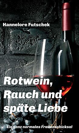 E-Book (epub) Rotwein, Rauch und späte Liebe von Hannelore Futschek