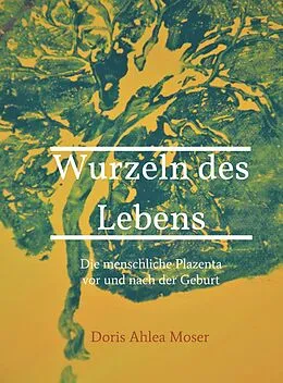 E-Book (epub) Wurzeln des Lebens von Doris Ahlea Moser
