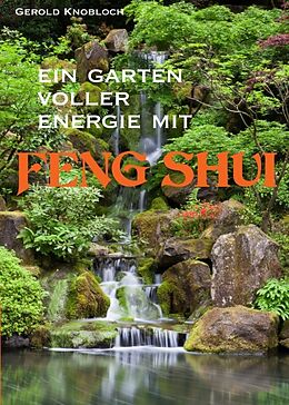 Kartonierter Einband Ein Garten voller Energie mit Feng Shui von Gerold Knobloch