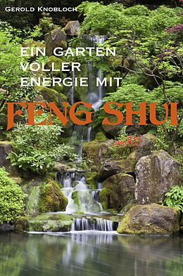 E-Book (epub) Ein Garten voller Energie mit Feng Shui von Gerold Knobloch