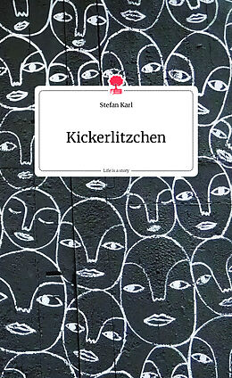 Fester Einband Kickerlitzchen. Life is a Story - story.one von Stefan Karl