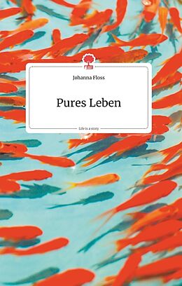 Fester Einband Pures Leben. Life is a Story - story.one von Johanna Floss