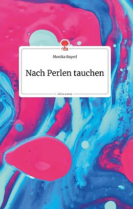Fester Einband Nach Perlen tauchen. Life is a Story - story.one von Monika Bayerl