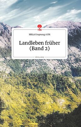 Fester Einband Landleben früher (Band 2). Life is a Story - story.one von HBLA Ursprung