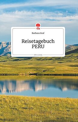 Fester Einband Reisetagebuch PERU. Life is a Story - story.one von Barbara Graf