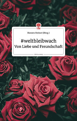 Fester Einband #weltbleibwach. Von Liebe und Freundschaft. Life is a story - story.one von 