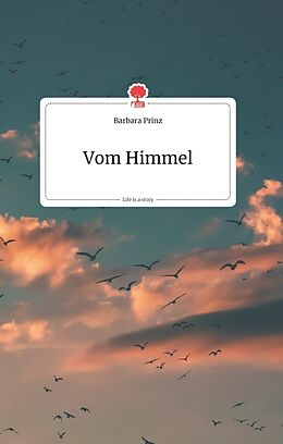 Fester Einband Vom Himmel. Life is a Story - story.one von Barbara Prinz