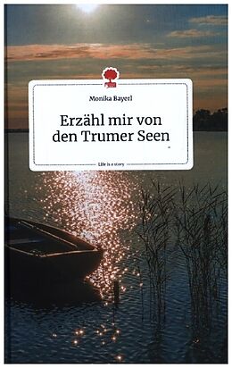 Fester Einband Erzähl mir von den Trumer Seen. Life is a Story - story.one von Monika Bayerl