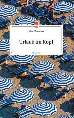 Fester Einband Urlaub im Kopf. Life is a Story - story.one von Jakob Zitterbart