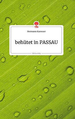 Fester Einband behütet in PASSAU. Life is a Story - story.one von Hermann Karosser