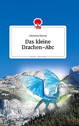 Fester Einband Das kleine Drachen-ABC. Life is a Story - story.one von Christina Narval