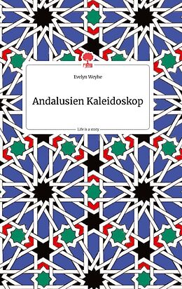 Fester Einband Andalusien Kaleidoskop. Life is a Story - story.one von Evelyn Weyhe