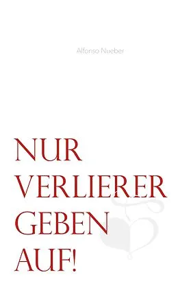 E-Book (epub) Nur Verlierer geben auf! von Alfonso Nueber