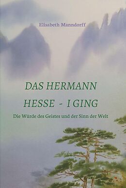 E-Book (epub) Das Hermann Hesse - I Ging von DDr. Elisabeth Manndorff