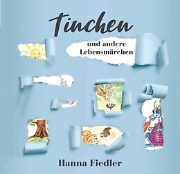 Kartonierter Einband Tinchen und andere Lebensmärchen von Hanna Fiedler