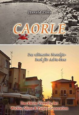 Fester Einband CAORLE - Das ultimative Fanbuch von Harald Zilka