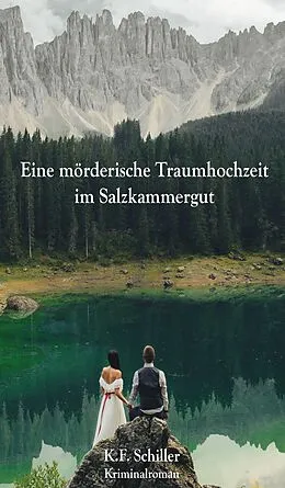 E-Book (epub) Eine mörderische Traumhochzeit im Salzkammergut von Karl Schiller