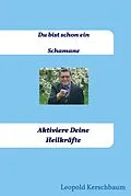 E-Book (epub) Du bist schon ein Schamane von Leopold Kerschbaum