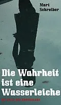 E-Book (epub) Die Wahrheit ist eine Wasserleiche von Mart Schreiber