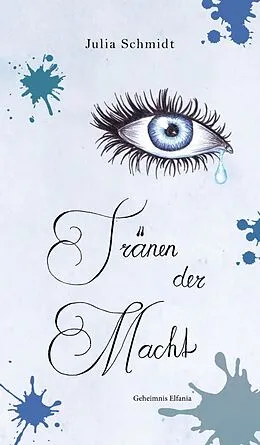 E-Book (epub) Tränen der Macht - Geheimnis Elfania von Julia Schmidt