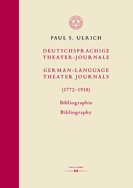 Fester Einband Deutschsprachige Theater-Journale / German-Language Theater Journals (1772-1918). Bibliographie / Bibliography von Paul S. Ulrich