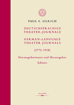 Fester Einband Deutschsprachige Theater-Journale / German-Language Theater Journals (1772-1918). Herausgeberinnen und Herausgeber / Editors von Paul S. Ulrich