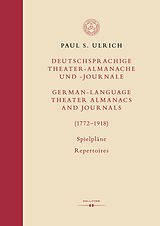 E-Book (pdf) Deutschsprachige Theater-Almanache und Journale / German-Language Theater Almanacs and Journals (17721918) von Paul S. Ulrich
