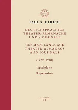 E-Book (pdf) Deutschsprachige Theater-Almanache und Journale / German-Language Theater Almanacs and Journals (17721918) von Paul S. Ulrich