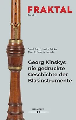 E-Book (pdf) Georg Kinskys nie gedruckte Geschichte der Blasinstrumente von Josef Focht, Heike Fricke, Camilo Salazar Lozada