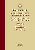 E-Book (pdf) Deutschsprachige Theater-Almanache / German-language Theater Almanacs (17721918). Bibliographie / Bibliography von Paul S. Ulrich