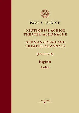 E-Book (pdf) Deutschsprachige Theater-Almanache: Register / German-language Theater Almanacs: Index (17721918) von Paul S. Ulrich